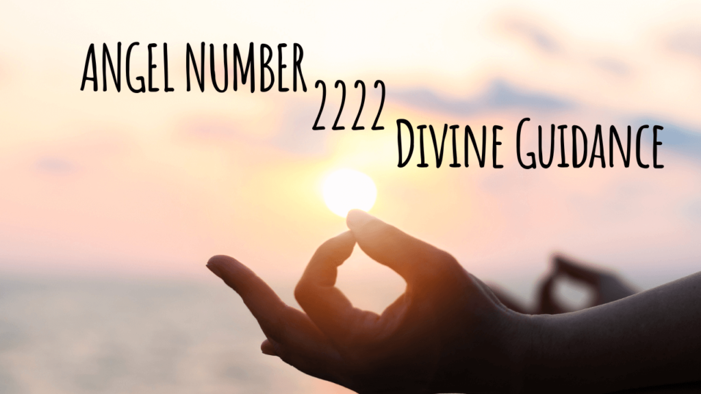 Angel Number 2222 Powerful Symbolism and Meaning Of Things To Come