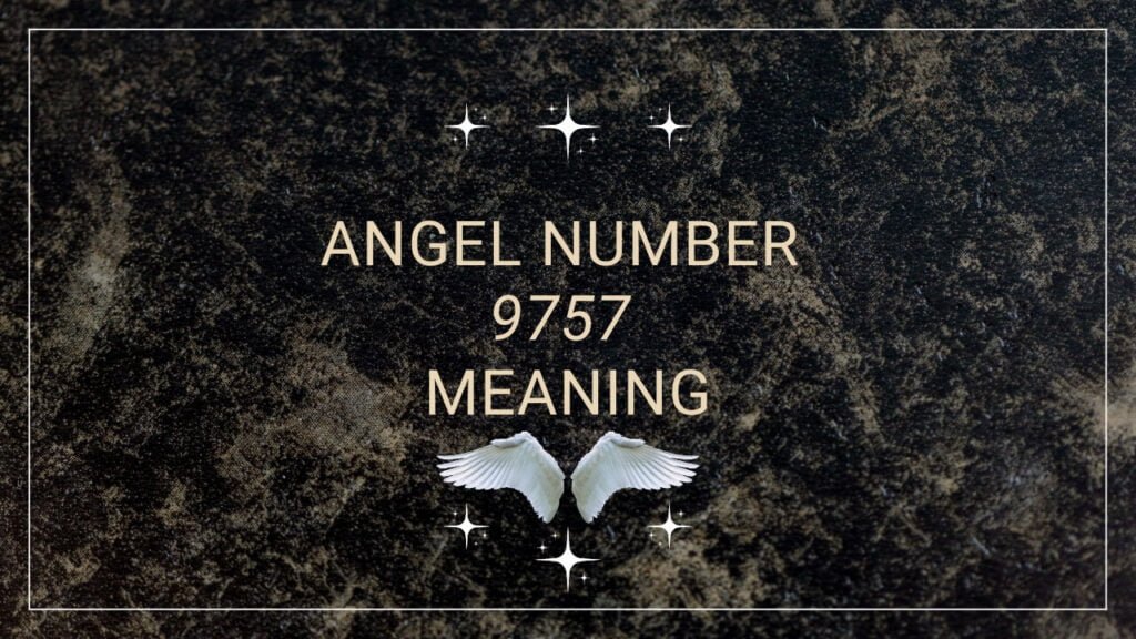 Angel Number 9757 Meaning Spiritual Divine Symbolism