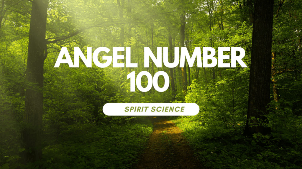 Unlocking the Spiritual Meaning Behind Angel Number 100