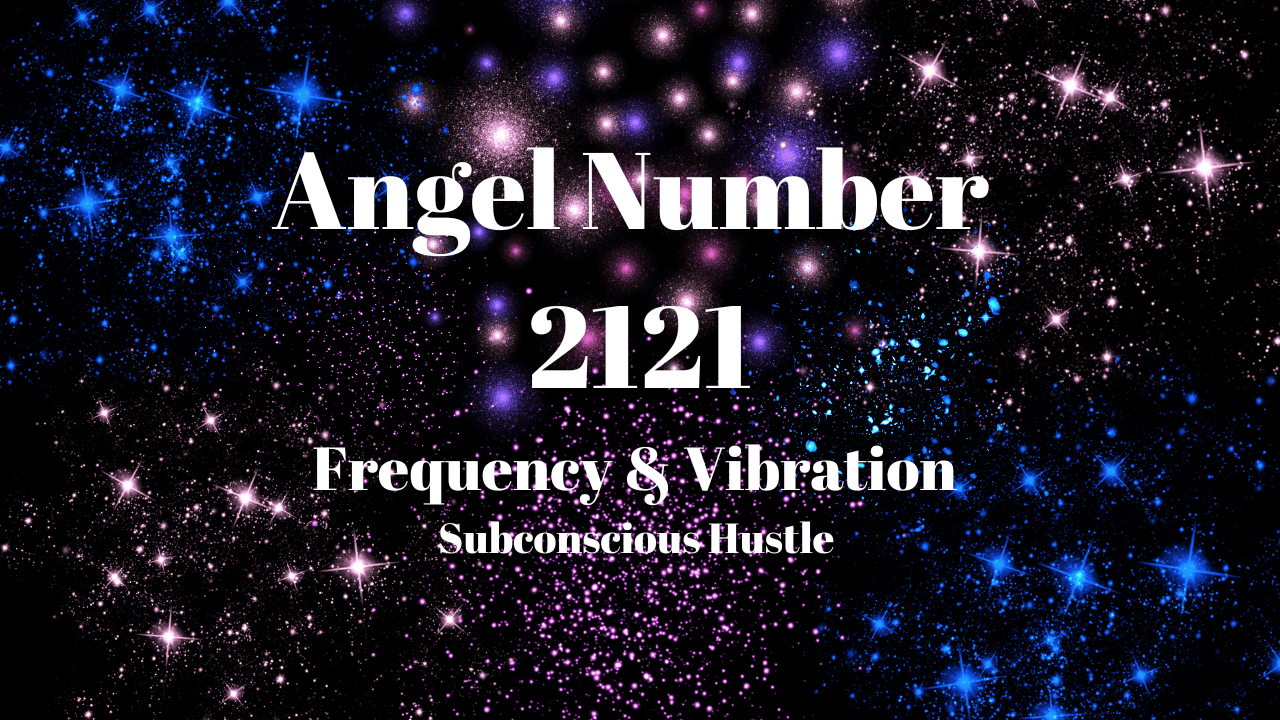 2121 Angel Number The Symbolism Behind What You’re Seeing